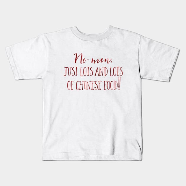 No men. Just lots and lots of Chinese Food! Kids T-Shirt by Stars Hollow Mercantile